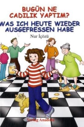 Was ich heute wieder ausgefressen habe. Bugün Ne Cadilik Yaptim?: Türkisch-Deutsch Novels & Short Stories