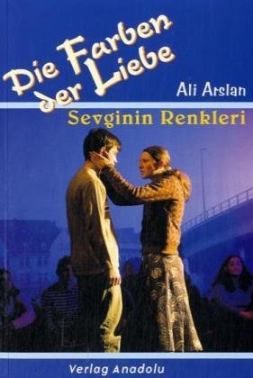 Die Farben der Liebe. Sevginin Renkleri: Türk.-Dtsch. Fiction