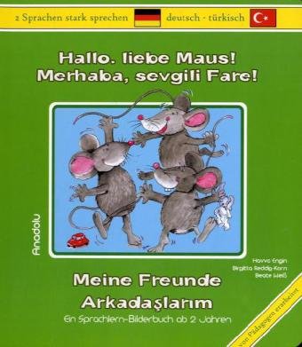 Hallo liebe Maus! Meine Freunde: Merhaba, Sevgili Fare! Arkadaslarim: Deutsch-Türkisch. Ein Sprachlern-Bilerbuch Foreign Languages ​​& Dictionaries