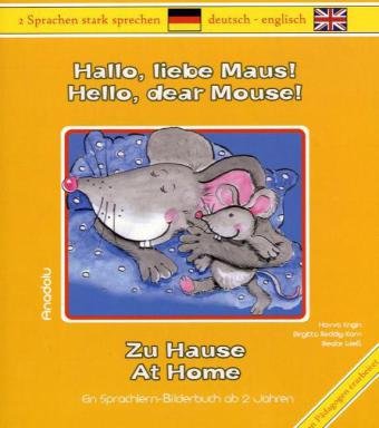 Hallo, liebe Maus! Zu Hause: Hello, dear Mouse! At Home: Ein Sprachlern-Bilderbuch. Deutsch-Englisch Foreign Languages ​​& Dictionaries