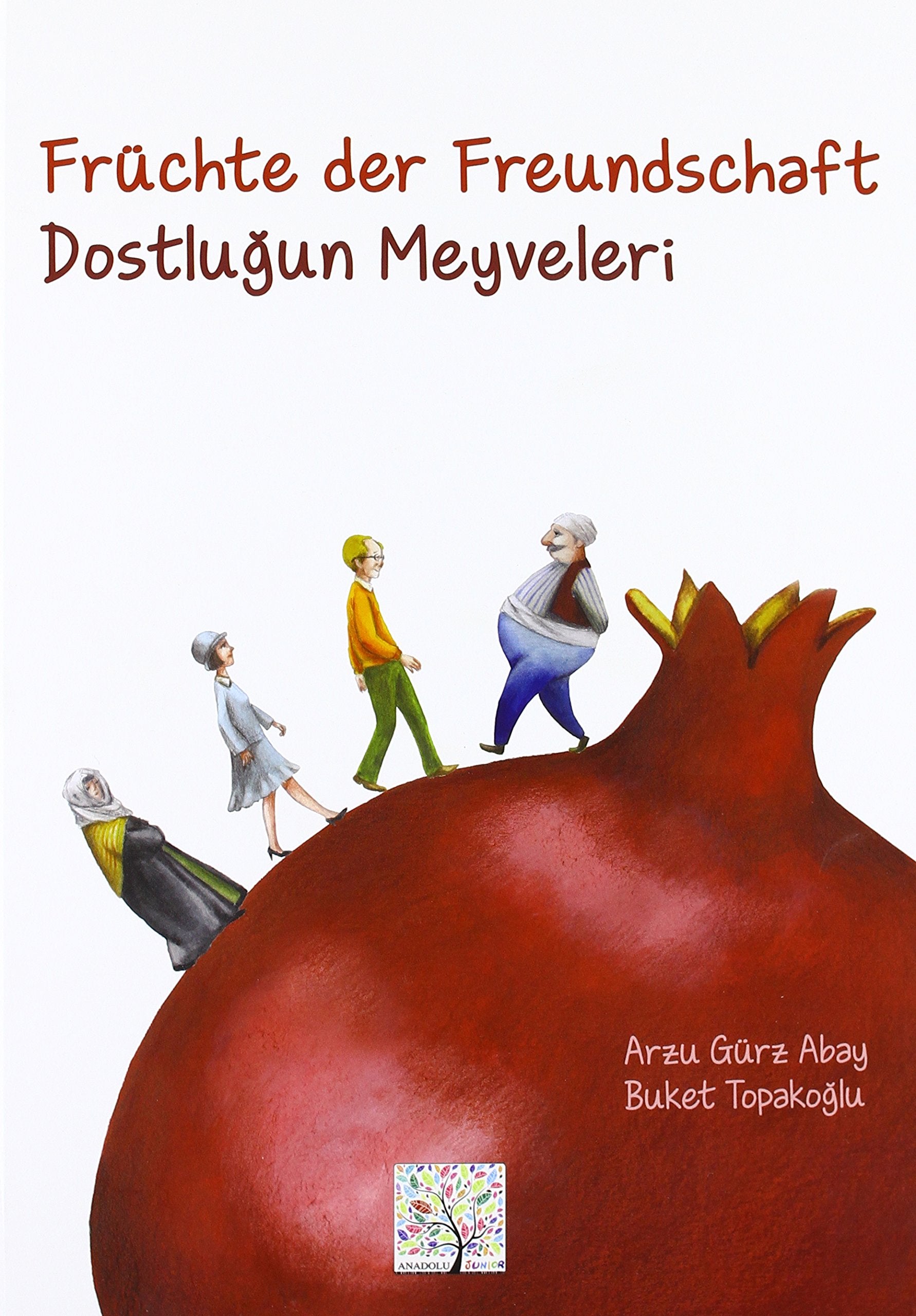 Früchte der Freundschaft. Dostlugun Meyveleri: Deutsch-Türkisch Children's books