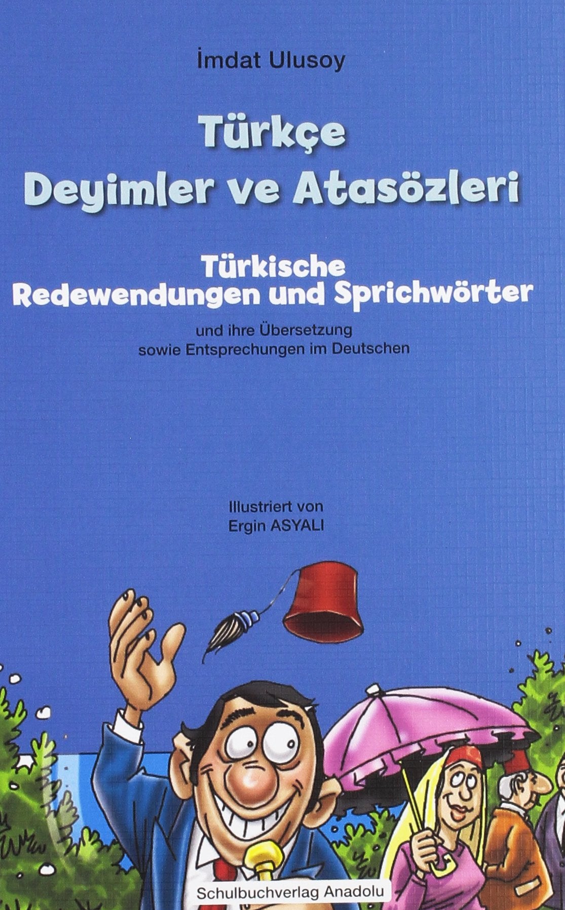 Türkçe Deyimler ve Atsözleri - Türkische Redewendungen und Sprichwörter: Und ihre Übersetzung sowie ihre Entsprechungen im Deutschen. Books