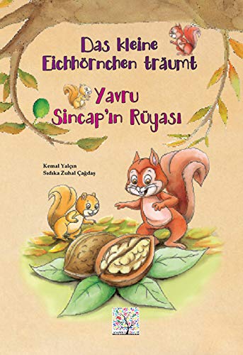 Das kleine Eichhörnchen träumt. Yavru Sincap'in Rüyasi: Deutsch-Türkisch Children's books
