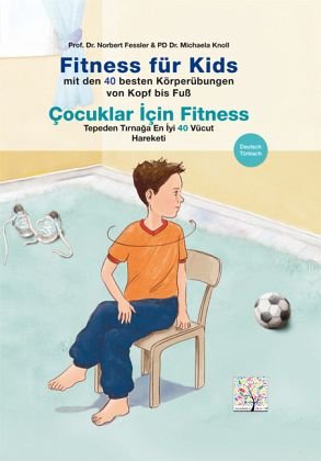 Fitness für Kids / Çocuklar Için Fitness: Mit den 40 besten Körperübungen von Kopf bis Fuß. Deutsch-Türkisch Health, Nutrition & Fitness