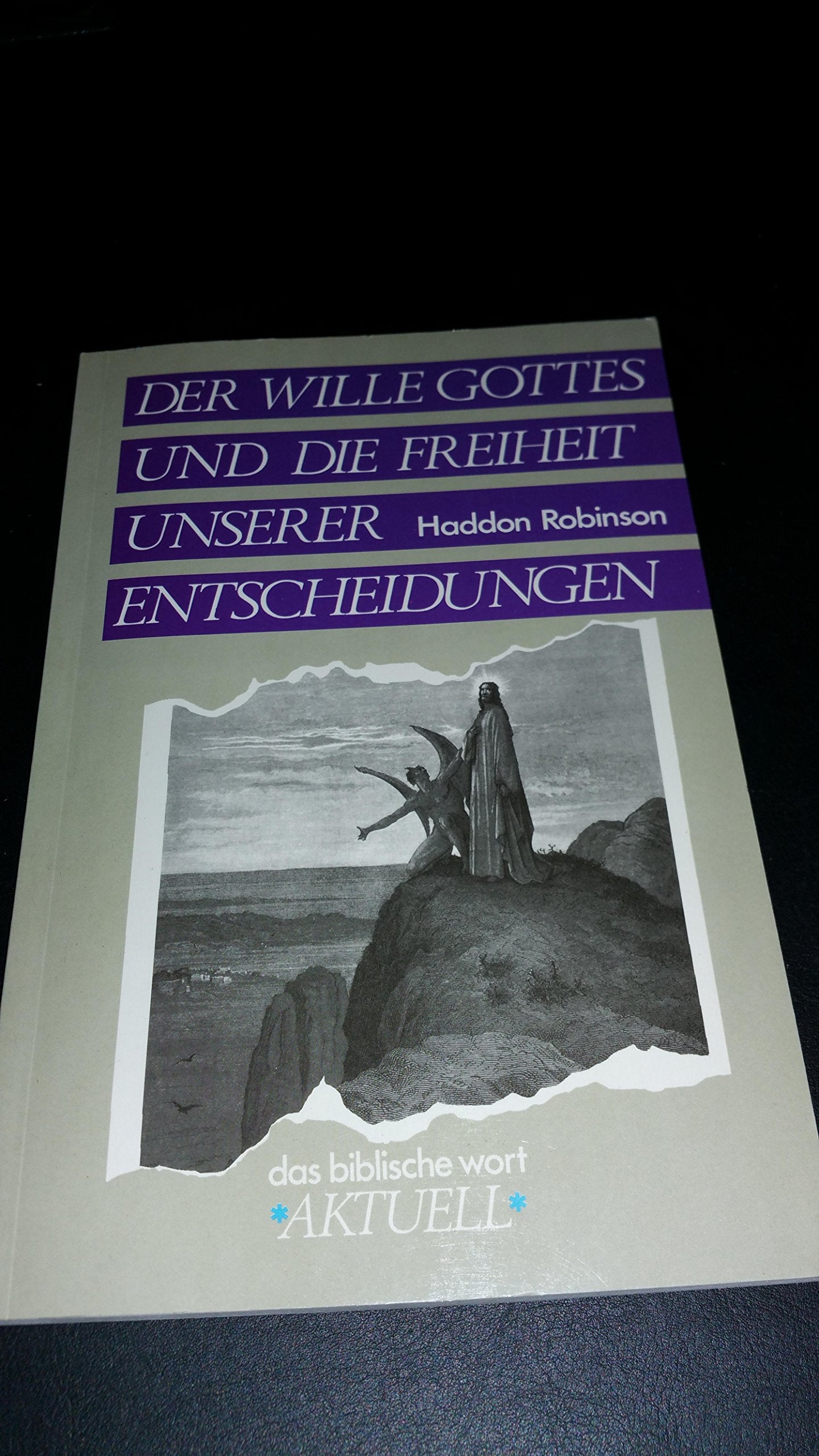 Der Wille Gottes und die Freiheit unserer Entscheidungen (Das biblische Wort - aktuell) Books