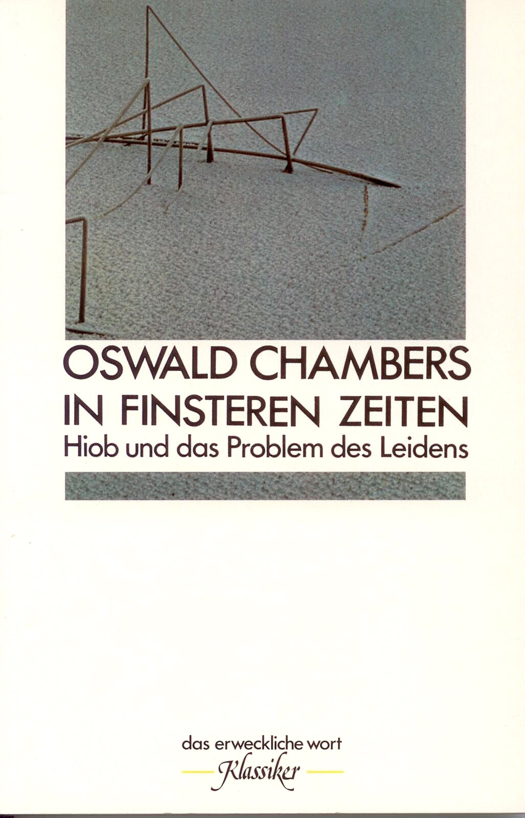 In finsteren Zeiten: Hiob und das Problem des Leidens (Das erweckliche Wort: Klassiker) Religion & Esotericism