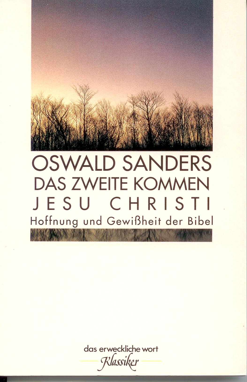 Das Zweite Kommen Jesu Christi: Hoffnung und Gewissheit der Bibel (Das erweckliche Wort: Klassiker) Books