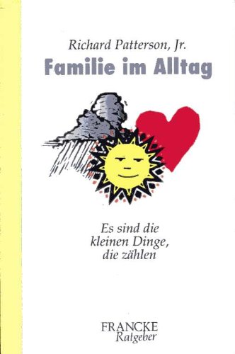 Familie im Alltag: Es sind die kleinen Dinge, die zählen (Francke-Ratgeber) Parents & Children