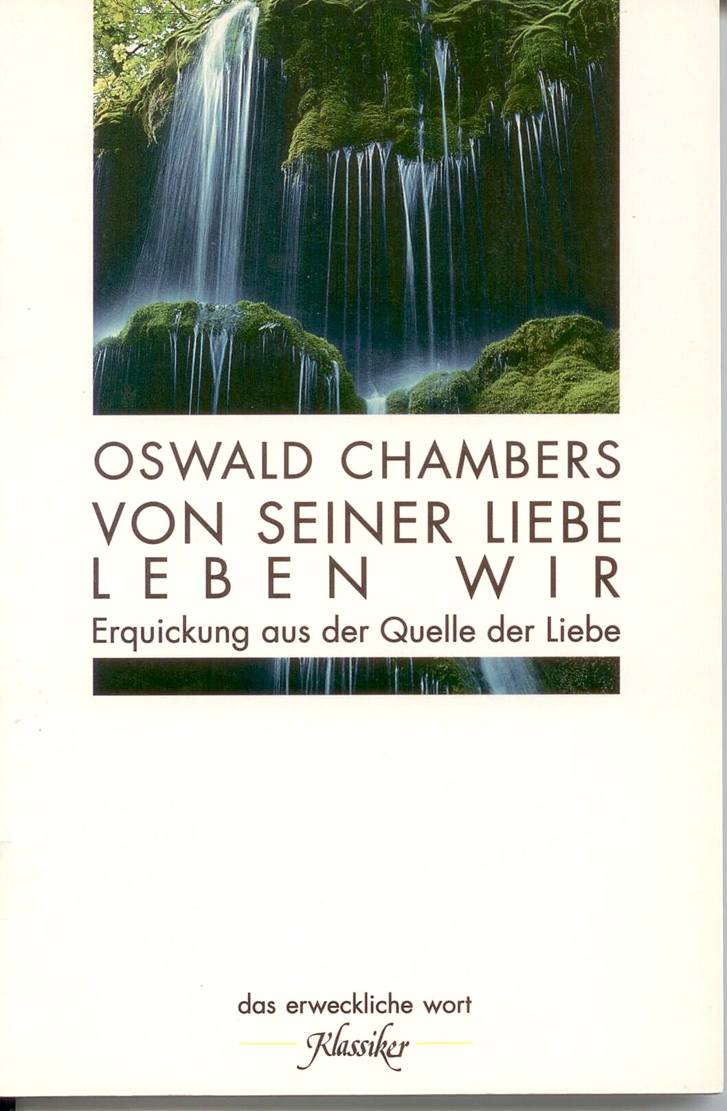 Von seiner Liebe leben wir: Erquickung aus der Quelle der Liebe (Das erweckliche Wort: Klassiker) Religion & Esotericism
