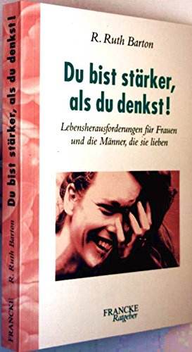 Du bist stärker, als du denkst!: Lebensherausforderungen für Frauen und die Männer, die sie lieben (Francke-Ratgeber) Social Sciences