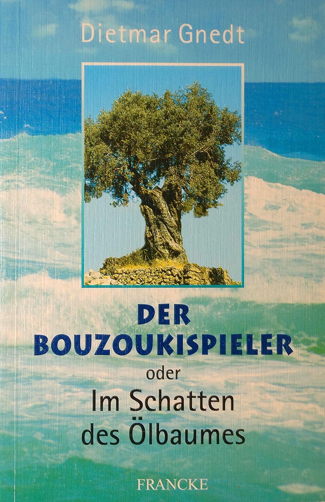 Der Bouzoukispieler oder Im Schatten des Ölbaumes Books
