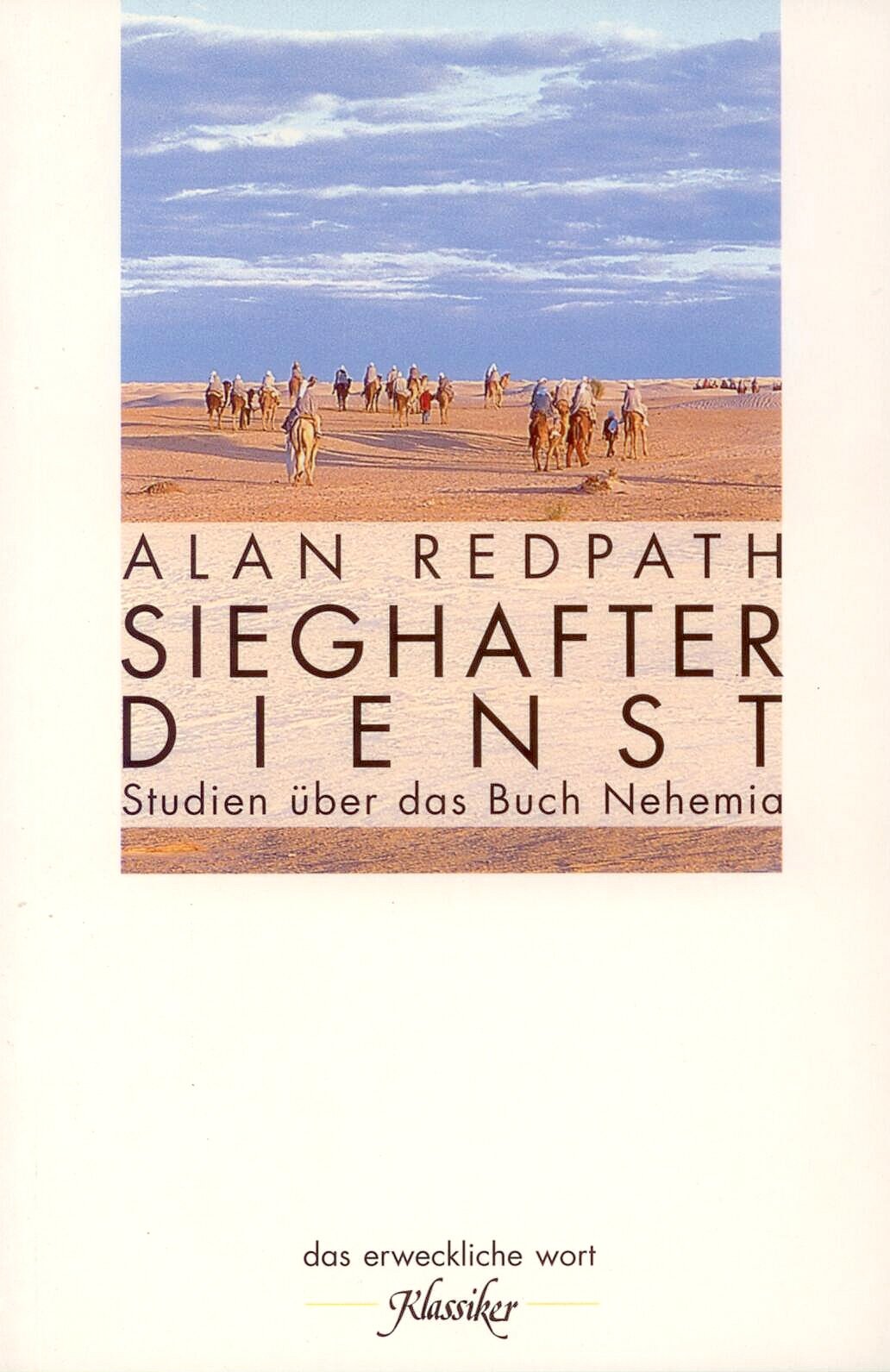 Sieghafter Dienst: Studien über das Buch Nehemia (Das erweckliche Wort: Klassiker) Religion & Esotericism
