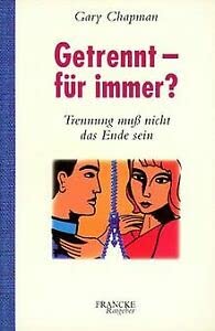 Getrennt - für immer?: Trennung muss nicht das Ende sein (Francke-Ratgeber) Parents & Children