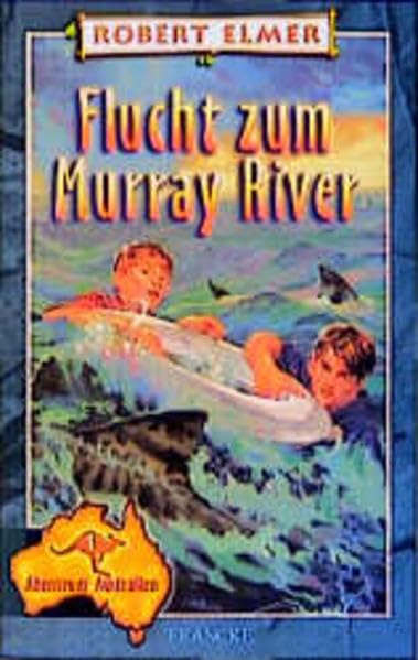 Flucht zum Murray River (Abenteuer in Australien) Books