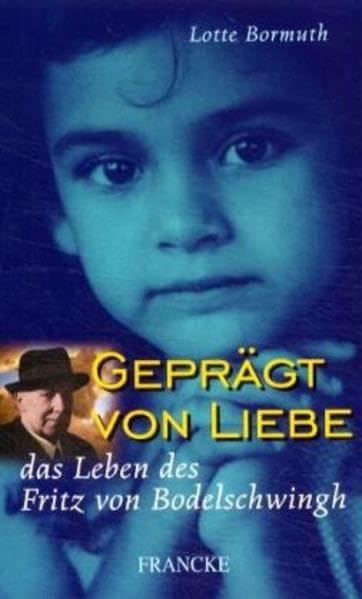Geprägt von Liebe: Das Leben des Fritz von Bodelschwingh Books