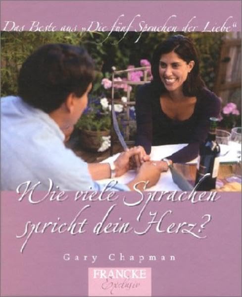 Wie viele Sprachen spricht dein Herz ?: Das Beste aus den "Fünf Sprachen der Liebe" Partnership & Love