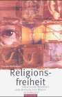 Religionsfreiheit: Christliche Wahrheit und menschliche Würde im Konflikt? Religion & Esotericism