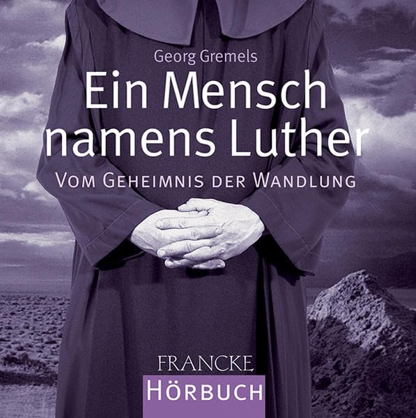 Ein Mensch namens Luther: Vom Geheimnis der Wandlung Politics & Society