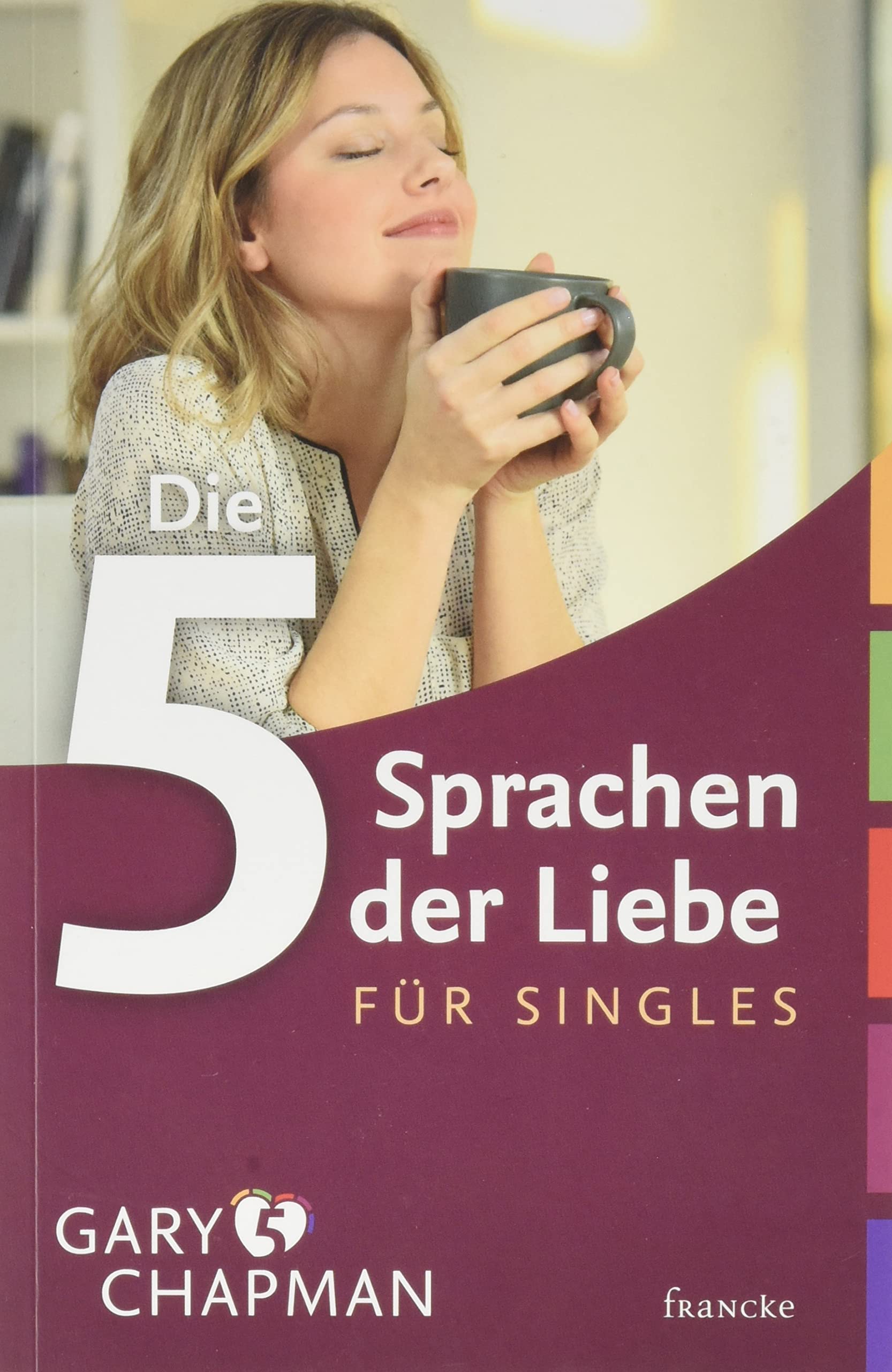 Die fünf Sprachen der Liebe für Singles Business, Finance & Career