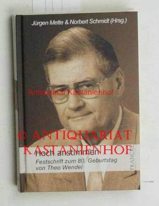 Hoch anstimmen Festschrift zum 80. Geburtsrtag von Theo Wendel Books