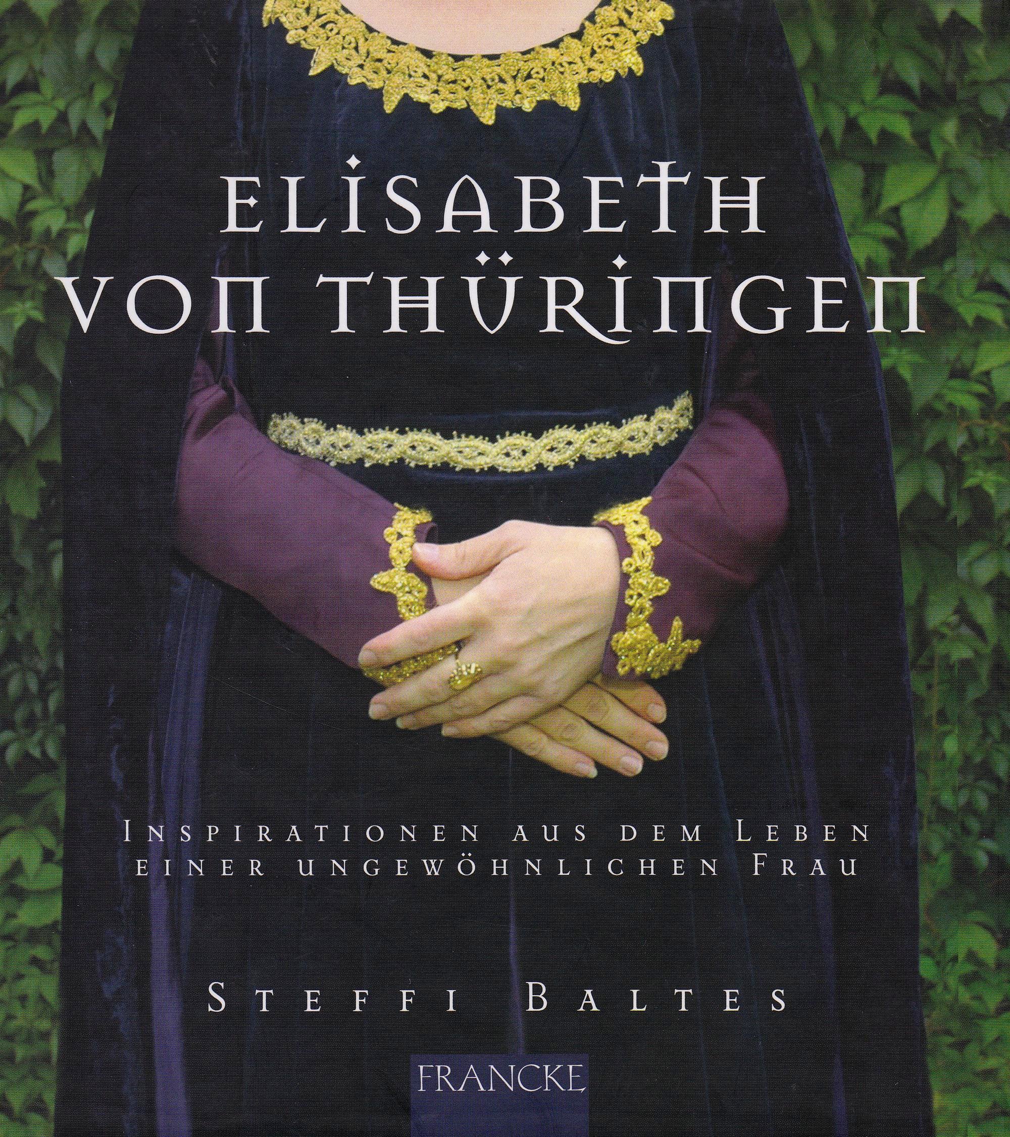 Elisabeth von Thüringen: Inspirationen aus dem Leben einer ungewöhnlichen Frau Memories