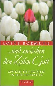 ... und zwischen den Zeilen Gott: Spuren des Ewigen in der Literatur Books