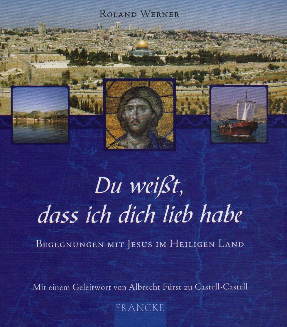 Du weißt, dass ich dich lieb habe: Begegnungen mit Jesus im Heiligen Land Religion & Esotericism