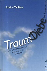 Traumdiebe: Lass Dir nicht wegnehmen, was Gott Dir ins Herz gibt Religion & Esotericism