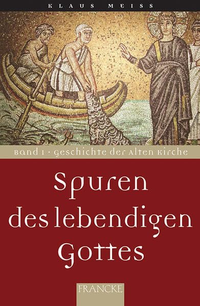 Geschichte der Alten Kirche (Spuren des lebendigen Gottes) Philosophy Books