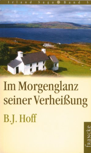 Im Morgenglanz seiner Verheißung (Die Irland Saga) Contemporary literature