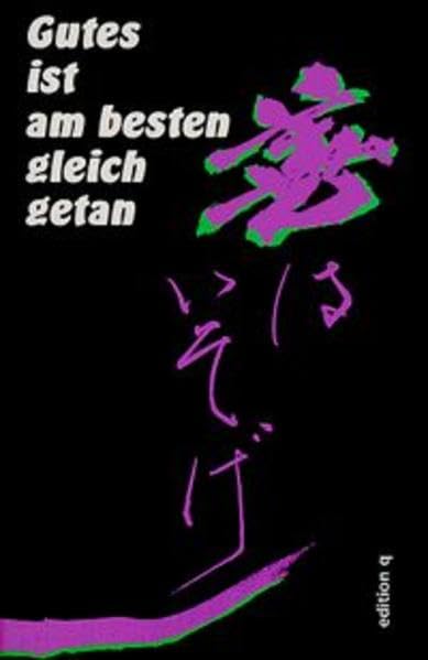 Gutes ist am besten gleich getan - 100 Sprichwörter aus Japan Fiction