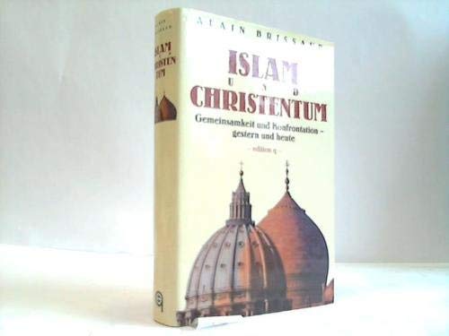 Islam und Christentum. Gemeinsamkeit und Konfrontation gestern und heute Business, Finance & Career