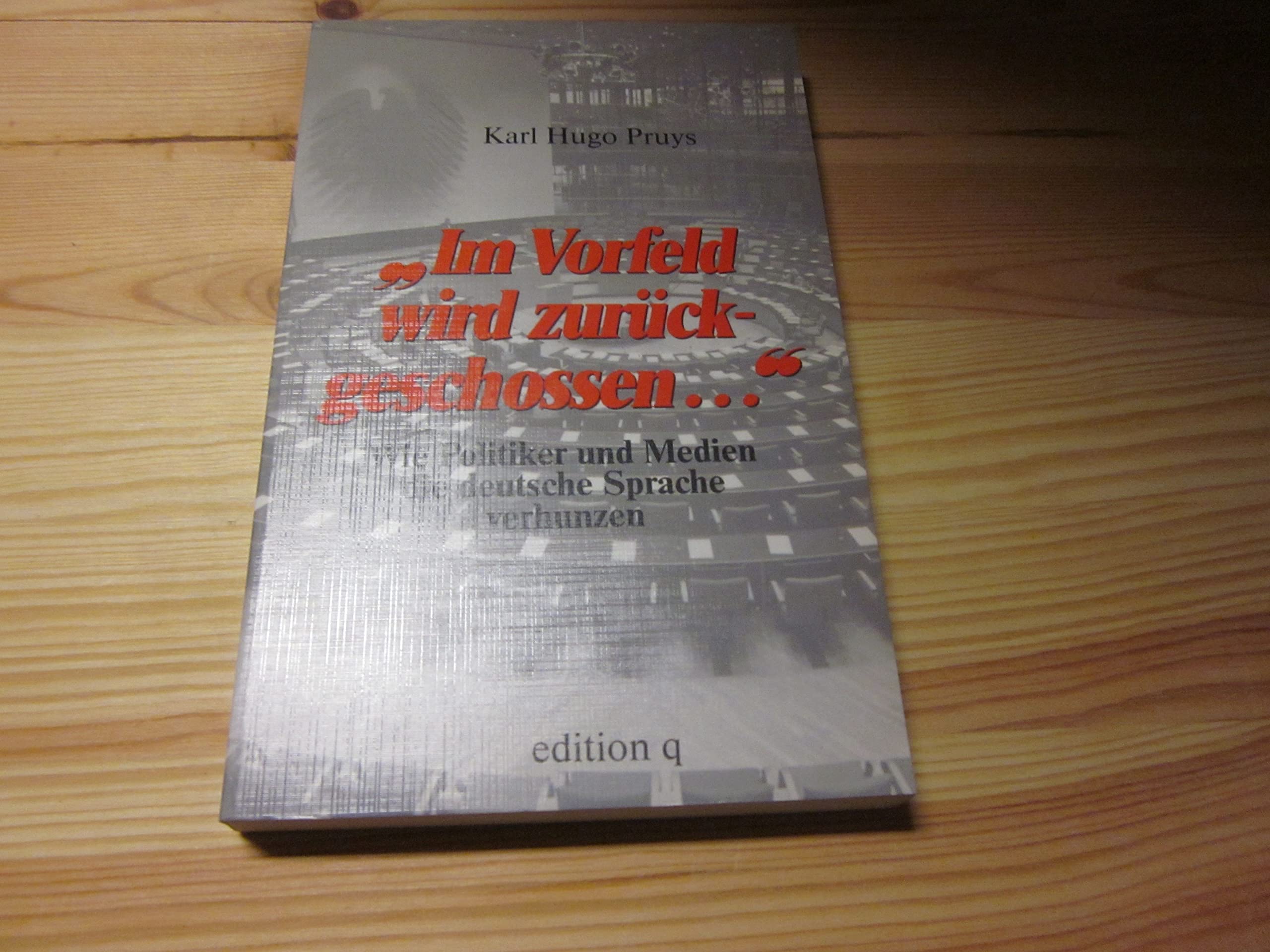 Im Vorfeld wird zurückgeschossen...: Wie Politiker und Medien die deutsche Sprache verhunzen Media & Communication
