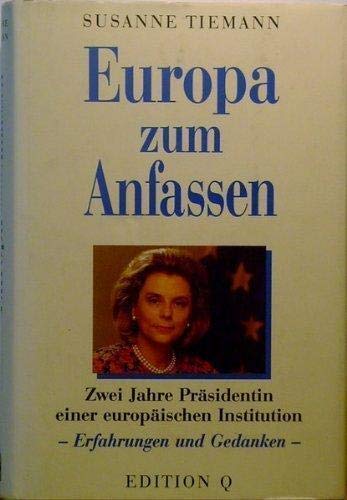 Europa zum Anfassen: Zwei Jahre Präsidentin einer europäischen Institution. Erfahrungen und Gedanken Books
