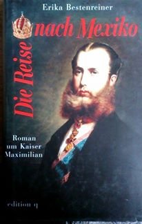 Die Reise nach Mexiko. Roman um Kaiser Maximilian book