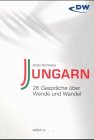Ungarn: 26 Gespräche über Wende und Wandel. Mit e. Vorw. v. Dieter Weirich Politics & Society
