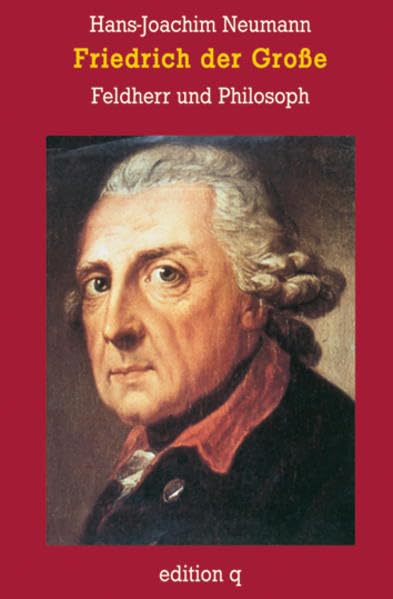 Friedrich der Große. Feldherr und Philosoph Memories