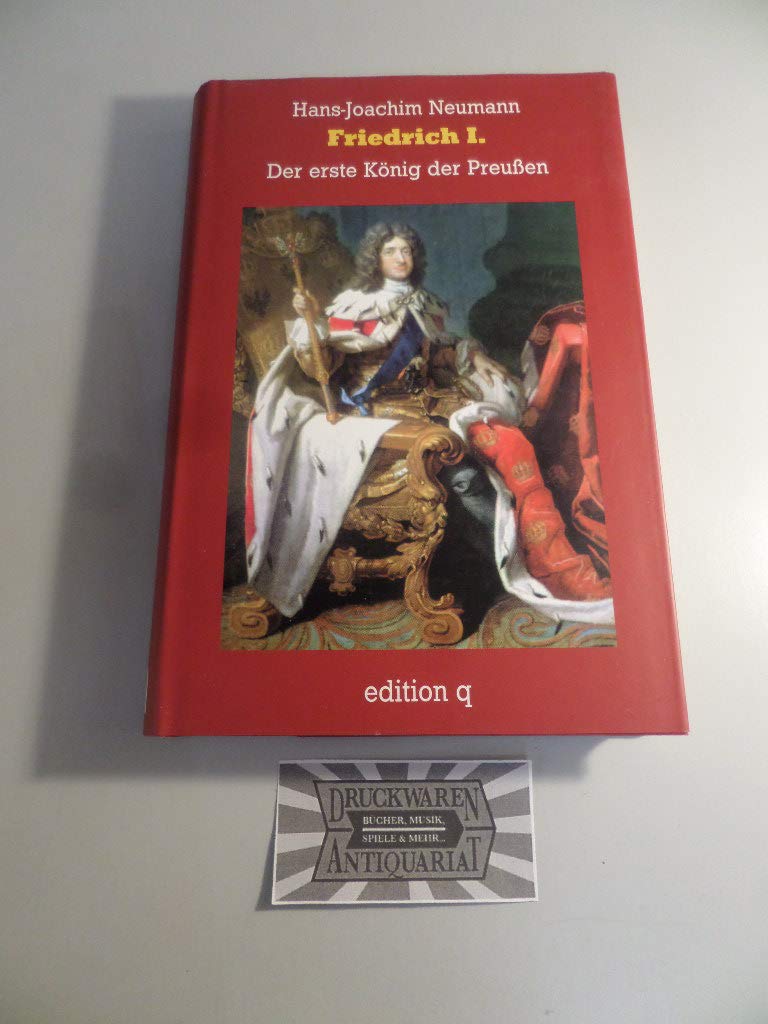Friedrich I.: Der erste König der Preussen Memories