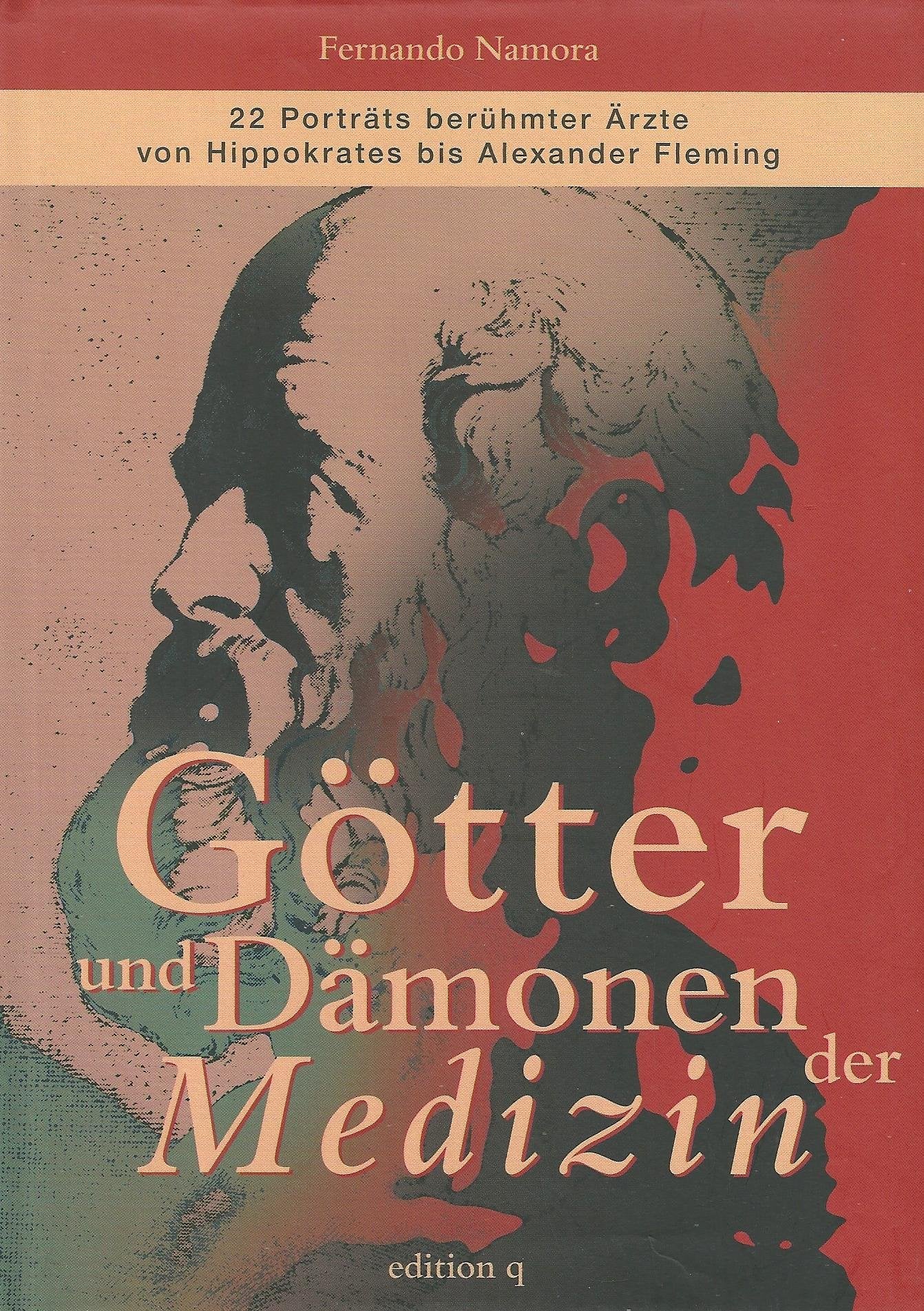 Götter und Dämonen der Medizin: 22 Porträts berühmter Ärzte von Hippokrates bis Alexander Fleming Books