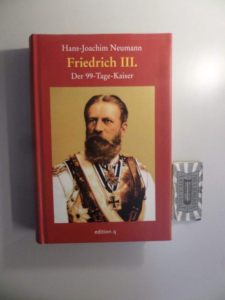 Friedrich III.: Der 99-Tage-Kaiser Politics & Society