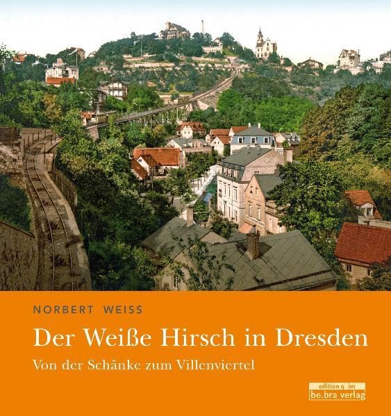 Der Weiße Hirsch in Dresden: Von der Schänke zum Villenviertel Leisure, Home & Garden