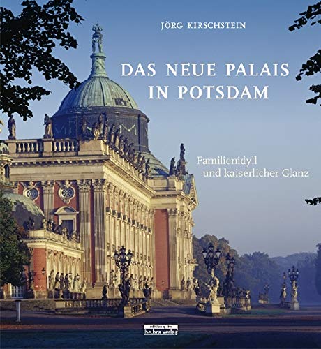Das Neue Palais in Potsdam: Familienidyll und kaiserlicher Glanz Architecture