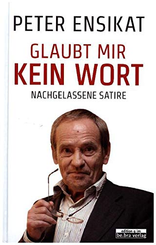 Glaubt mir kein Wort: Nachgelassene Satire Humour & Satire