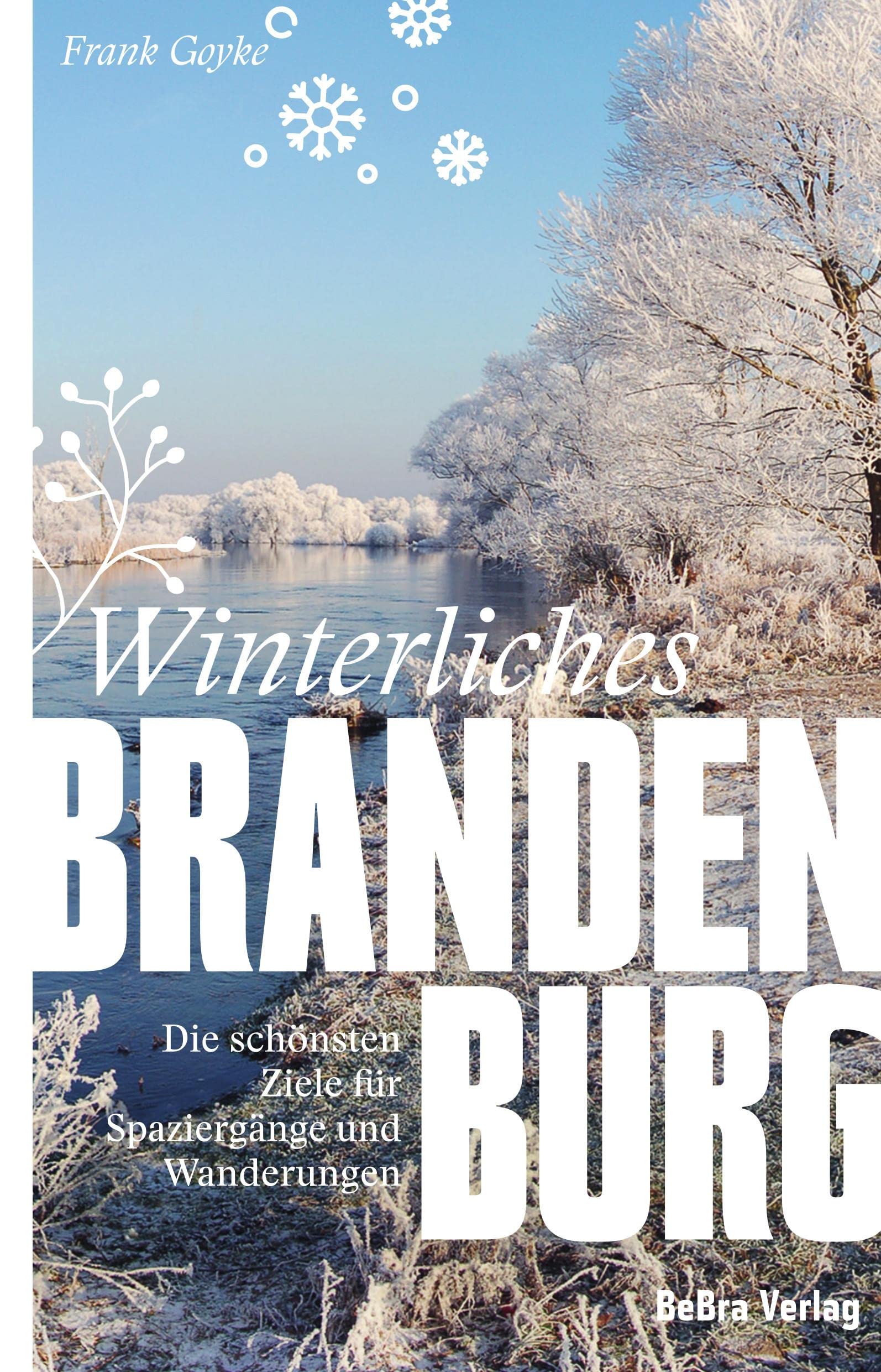 Winterliches Brandenburg: Die schönsten Ziele für Spaziergänge und Wanderungen (Unterwegs in Brandenburg) Leisure, Home & Garden