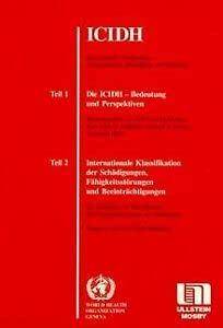ICIDH. Teil 1: Die ICIDH - Bedeutung und Perspektiven - Teil 2: Internationale Klassifikation der Schädigungen, Fähigkeitsstörungen und Beeinträchtigungen Medicine