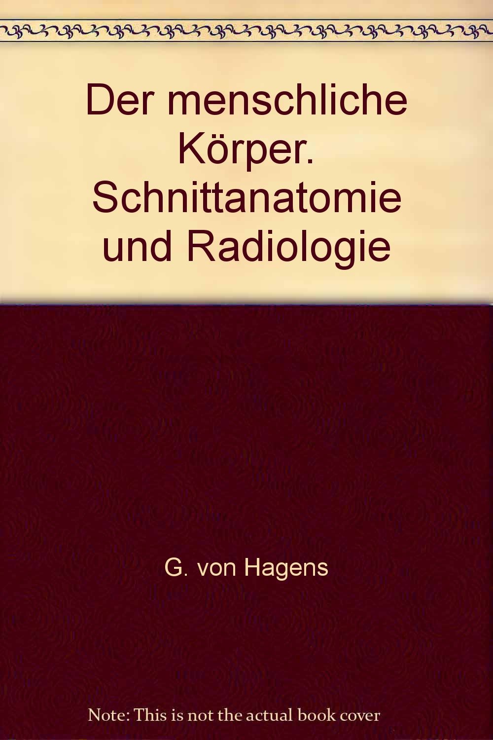 Der menschliche Körper. Schnittanatomie und Radiologie Medicine