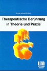 Therapeutische Berührung in Theorie und Praxis Business & Technology