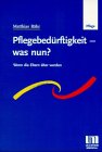 Pflegebedürftigkeit, was nun? - Wenn die Eltern älter werden Business & Technology