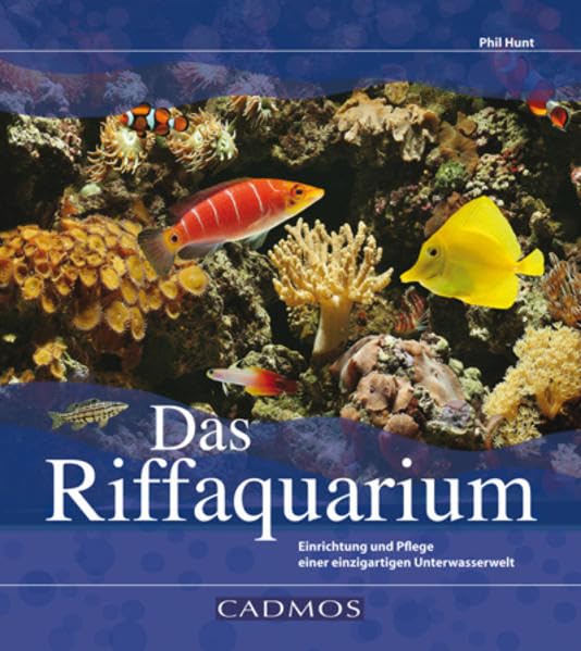 Das Riffaquarium: Einrichtung und Pflege einer einzigartigen Unterwasserwelt (Cadmos Aquaristik) Pets