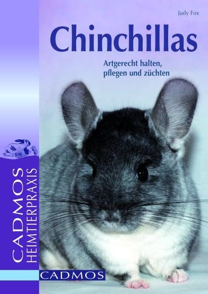 Chinchillas: Artgerecht halten, pflegen und züchten (Cadmos Heimtierpraxis) Pets